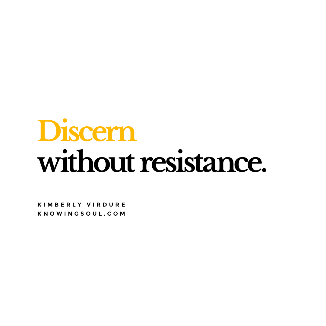 Discern Without Resistance
