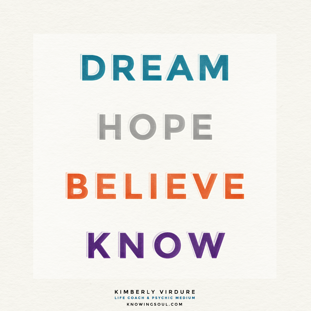 Dream Hope Believe Know