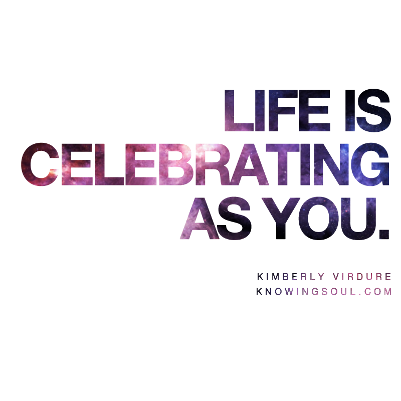 Life Is Celebrating As You
